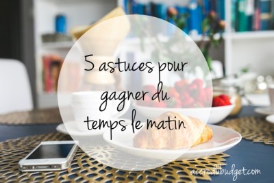 5 astuces pour gagner du temps le matin
